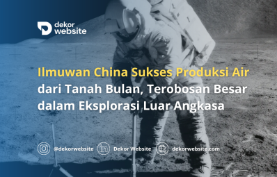 Ilmuwan China Sukses Produksi Air dari Tanah Bulan, Terobosan dalam Eksplorasi Luar Angkasa