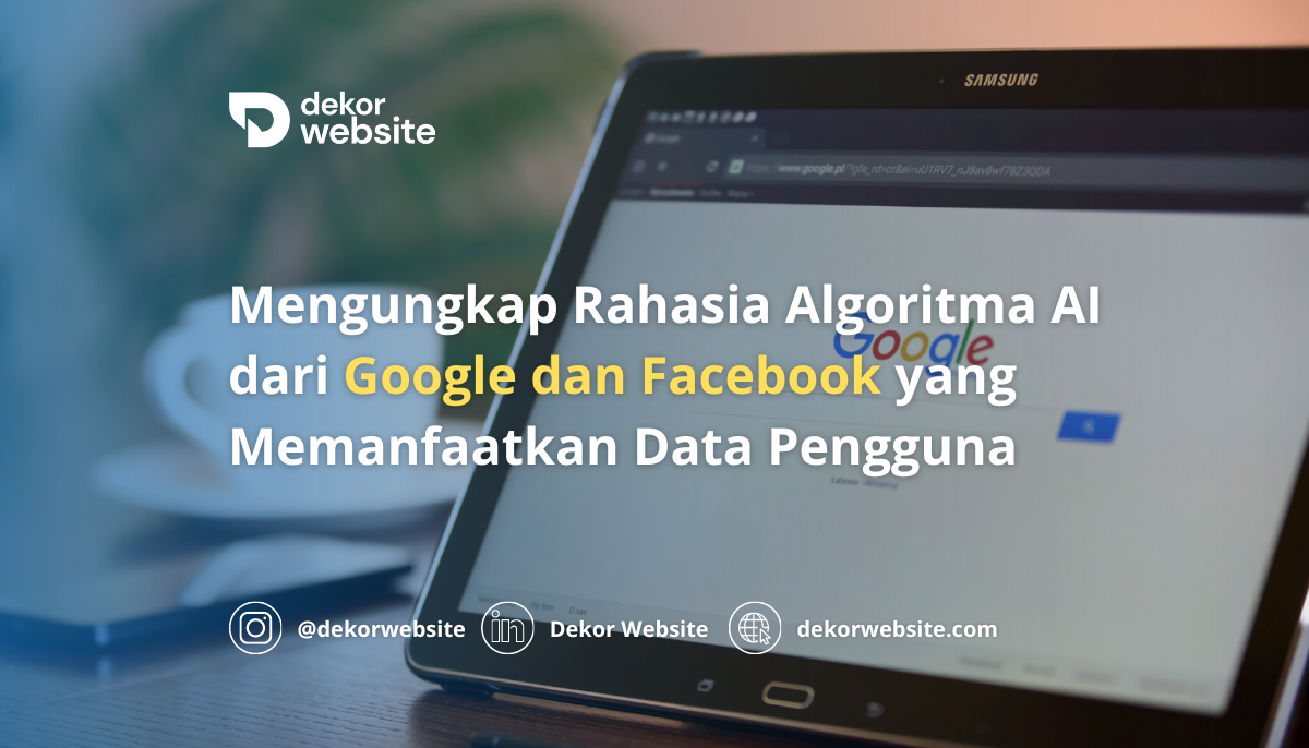 Mengungkap Rahasia Algoritma AI dari Google dan Facebook yang Memanfaatkan Data Pengguna