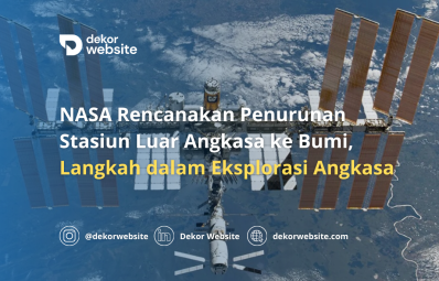 NASA Rencanakan Penurunan Stasiun Luar Angkasa ke Bumi, Langkah dalam Eksplorasi Angkasa