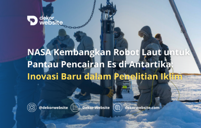 NASA Kembangkan Robot Laut untuk Pantau Pencairan Es di Antartika: Inovasi dalam Penelitian Iklim