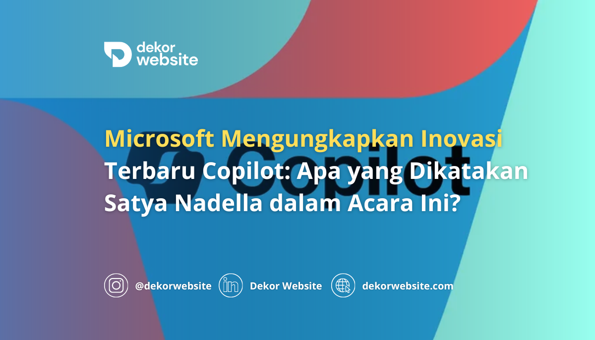 Microsoft Mengungkapkan Inovasi Terbaru Copilot: Apa yang Dikatakan Satya Nadella dalam Acara Ini?