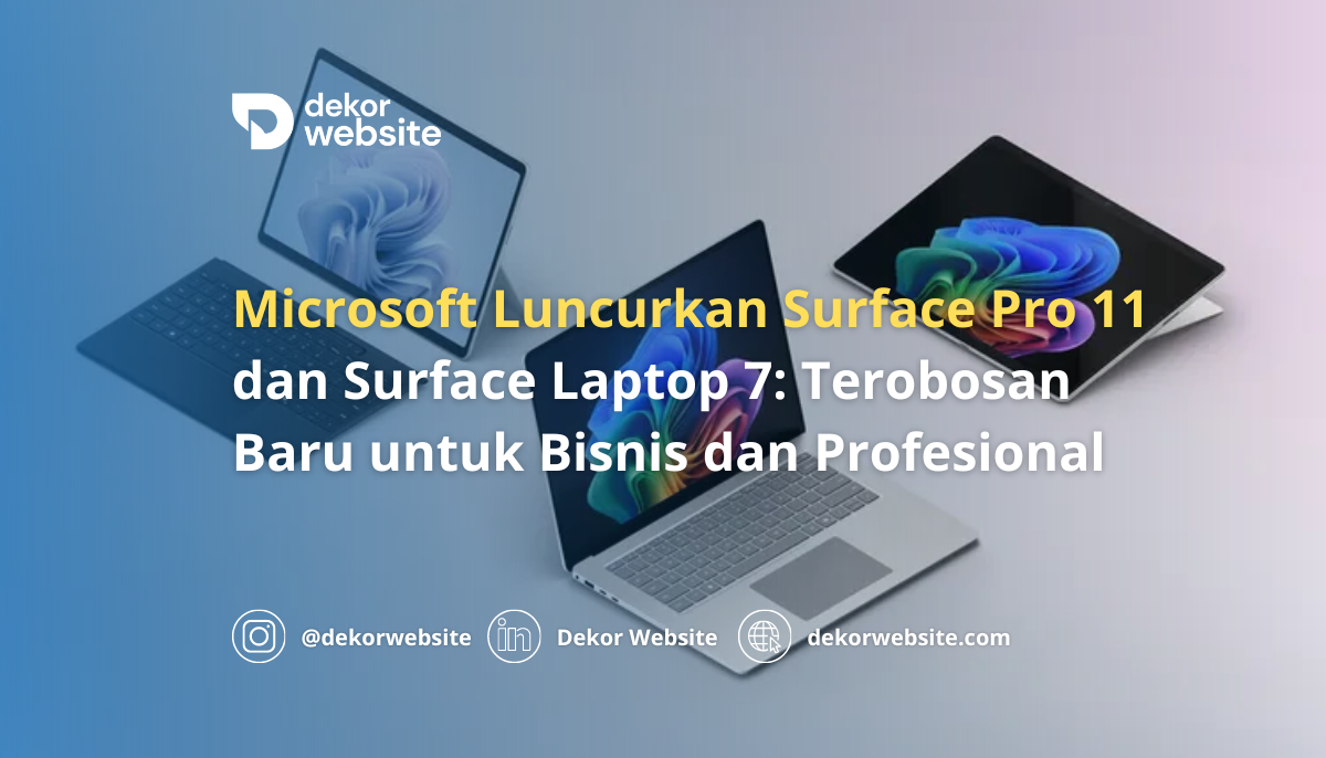 Microsoft Luncurkan Surface Pro 11 dan Surface Laptop 7: Terobosan Baru untuk Bisnis dan Profesional