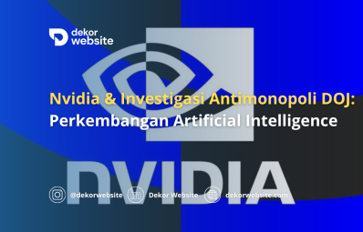 Nvidia dan Investigasi Antimonopoli DOJ: Perkembangan Artificial Intelligence