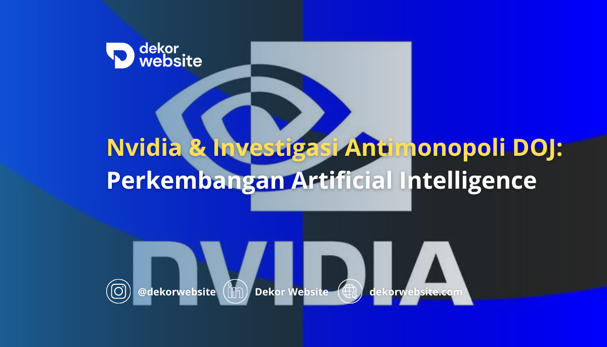 Nvidia dan Investigasi Antimonopoli DOJ: Perkembangan Artificial Intelligence