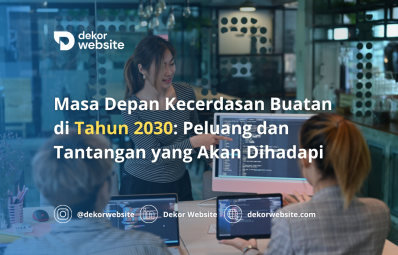 Masa Depan Kecerdasan Buatan di Tahun 2030: Peluang dan Tantangan yang Akan Dihadapi