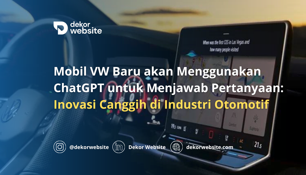 Mobil VW Baru akan Gunakan ChatGPT untuk Jawab Pertanyaan: Inovasi Industri Otomotif