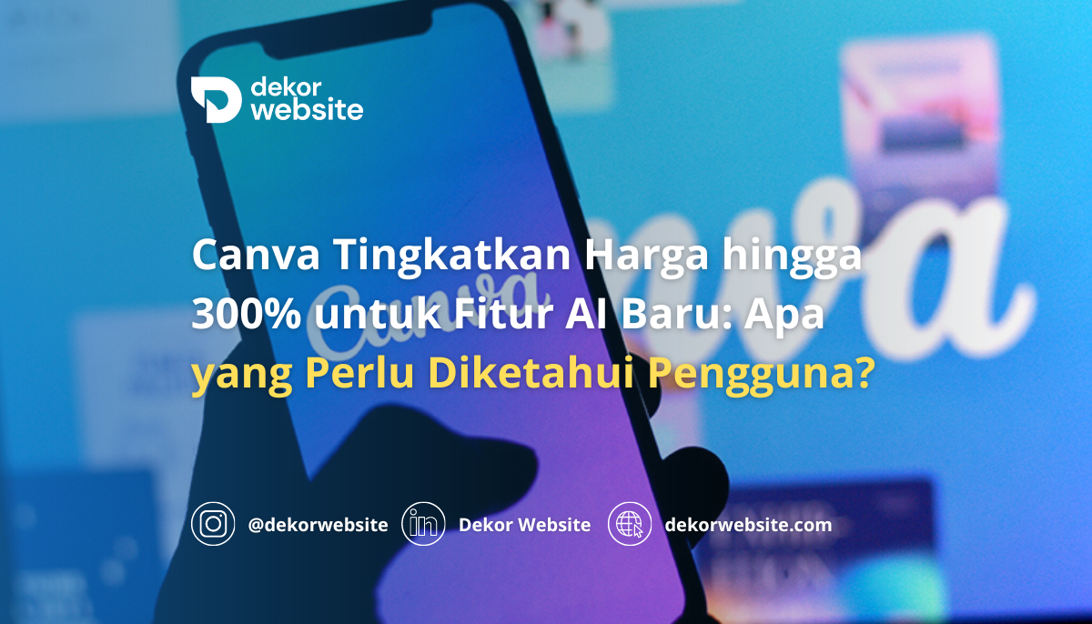 Canva Tingkatkan Harga hingga 300% untuk Fitur AI Baru: Apa yang Perlu Diketahui Pengguna?