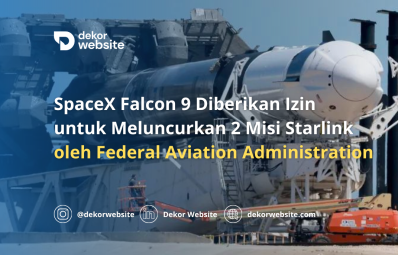 SpaceX Falcon 9 Diberikan Izin  untuk Meluncurkan 2 Misi Starlink oleh FAA