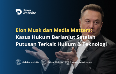 Elon Musk & Media Matters:  Kasus Hukum Berlanjut Setelah Putusan Terkait Hukum & Teknologi