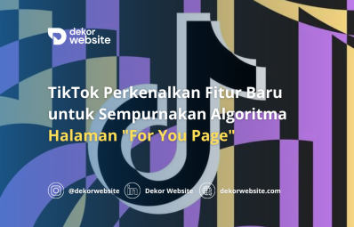 TikTok Perkenalkan Fitur Baru untuk Sempurnakan Algoritma Halaman "For You Page"