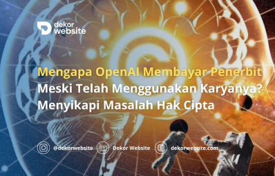 Mengapa OpenAI Bayar Penerbit Meski Telah Gunakan Karyanya?: Menyikapi Masalah Hak Cipta