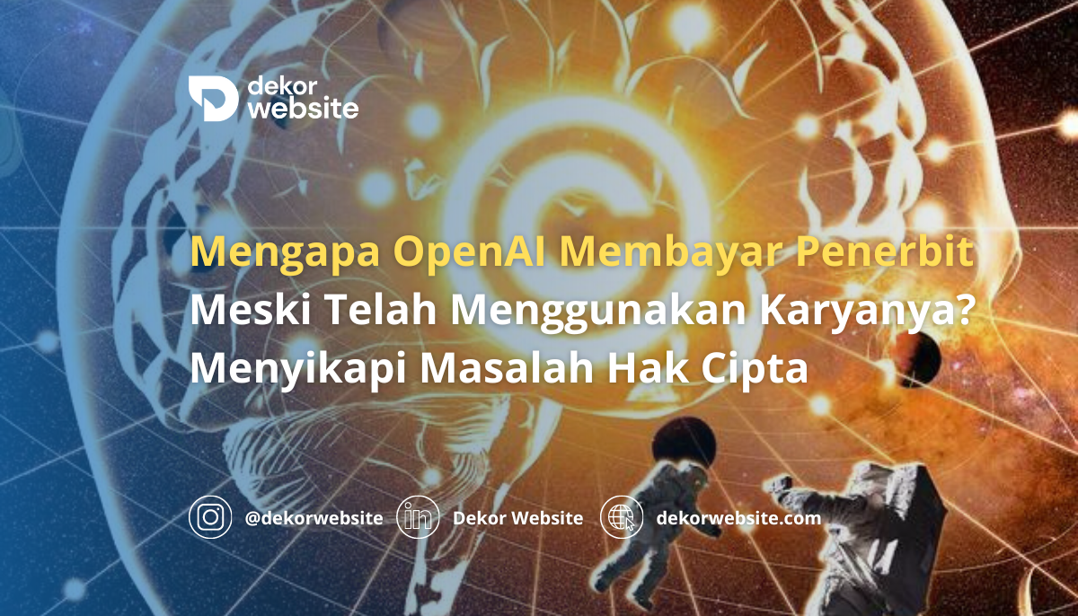 Mengapa OpenAI Bayar Penerbit Meski Telah Gunakan Karyanya?: Menyikapi Masalah Hak Cipta