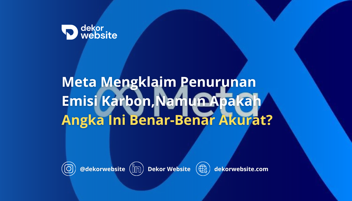 Meta Mengklaim Penurunan Emisi Karbon, Namun Apakah Angka Ini Akurat?