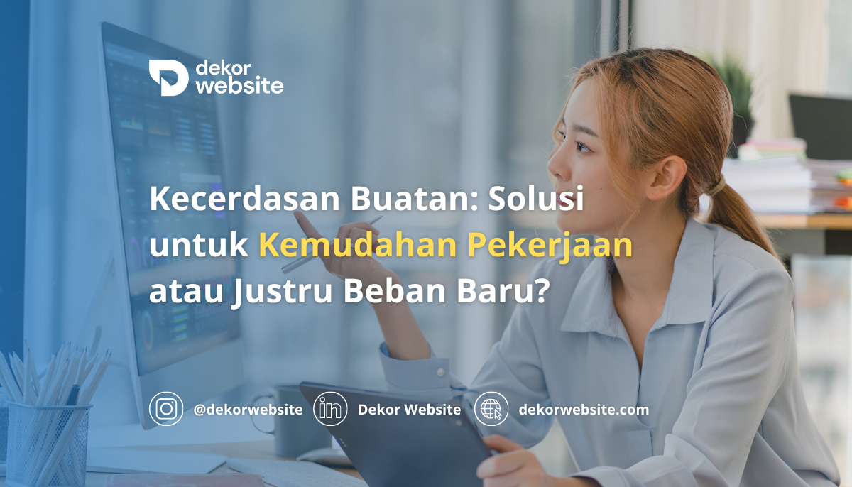 Kecerdasan Buatan: Solusi untuk Kemudahan Pekerjaan atau Justru Beban Baru?