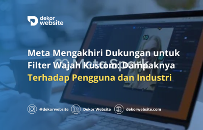 Meta Mengakhiri Dukungan untuk Filter Wajah Kustom: Dampaknya Terhadap Pengguna