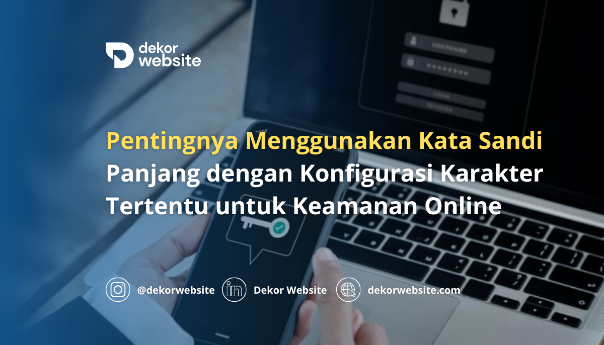 Pentingnya Menggunakan Kata Sandi Panjang dengan Konfigurasi Karakter untuk Keamanan