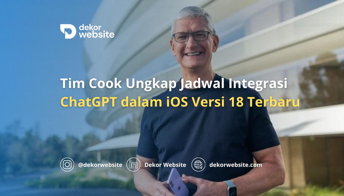 Tim Cook Mengungkapkan Jadwal Integrasi ChatGPT dalam iOS Versi 18 Terbaru