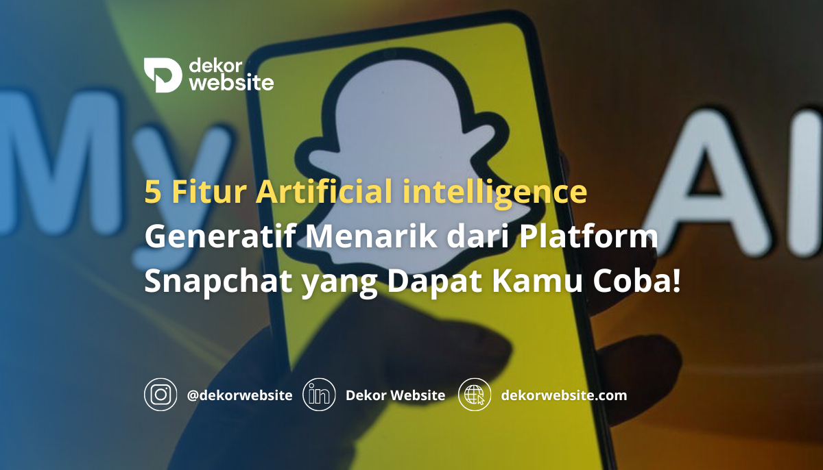 5 Fitur Artificial intelligence Generatif Menarik dari Platform Snapchat yang Dapat Kamu Coba!