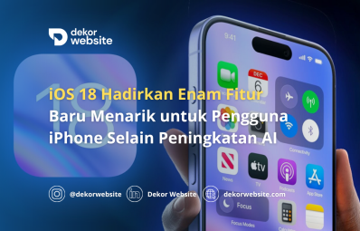 iOS 18 Hadirkan Enam Fitur Baru Menarik untuk Pengguna iPhone Selain Peningkatan AI