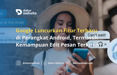 Google Luncurkan Fitur Terbaru di Perangkat Android, Termasuk Kemampuan Edit Pesan Terkirim