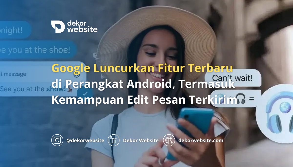 Google Luncurkan Fitur Terbaru di Perangkat Android, Termasuk Kemampuan Edit Pesan Terkirim