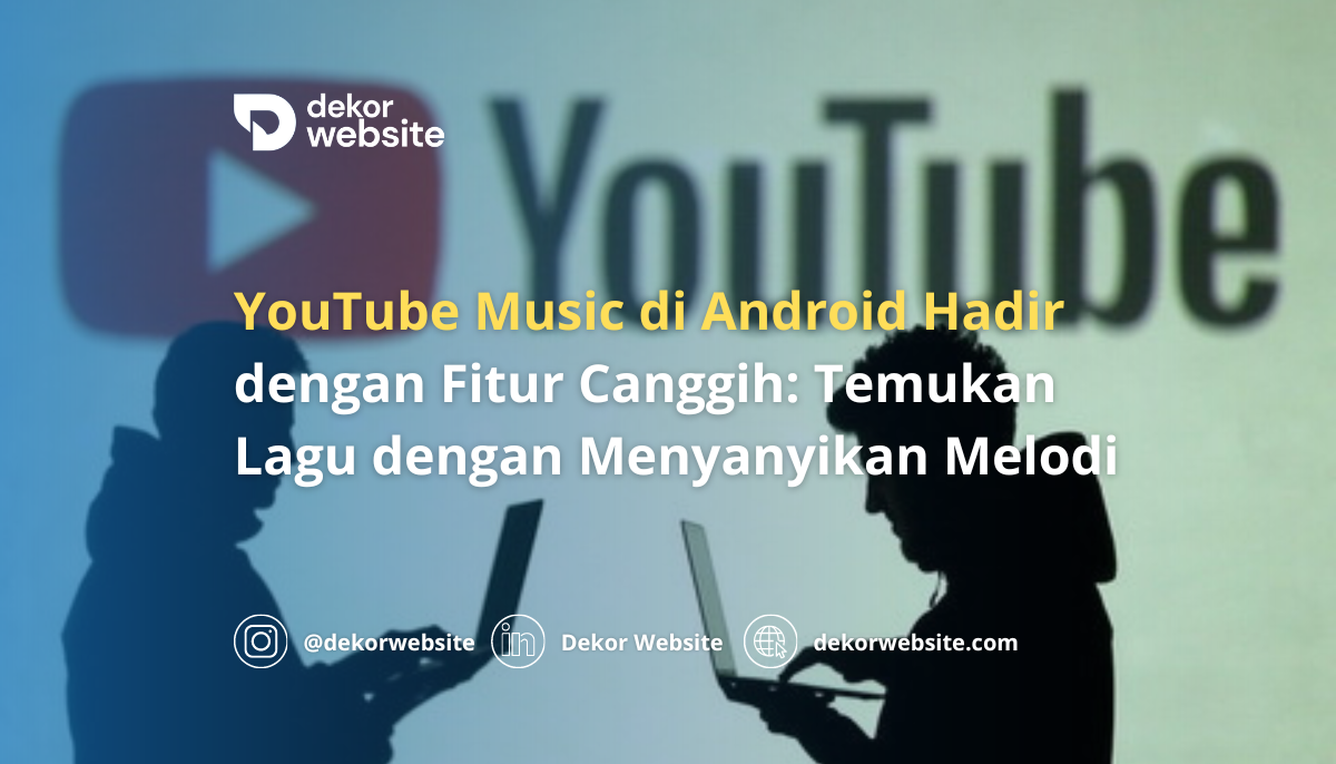 YouTube Music di Android Hadir dengan Fitur Canggih: Temukan Lagu dengan Menyanyikan Melodi