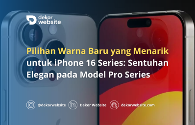 Pilihan Warna Baru yang Menarik untuk iPhone 16 Series: Sentuhan Elegan pada Model Pro Series