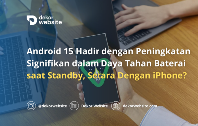 Android 15 Hadir dengan Peningkatan Daya Tahan Baterai saat Standby, Setara Dengan iPhone?