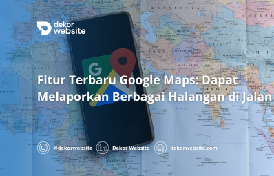 Fitur Terbaru Google Maps: Dapat Melaporkan Berbagai Halangan di Jalan