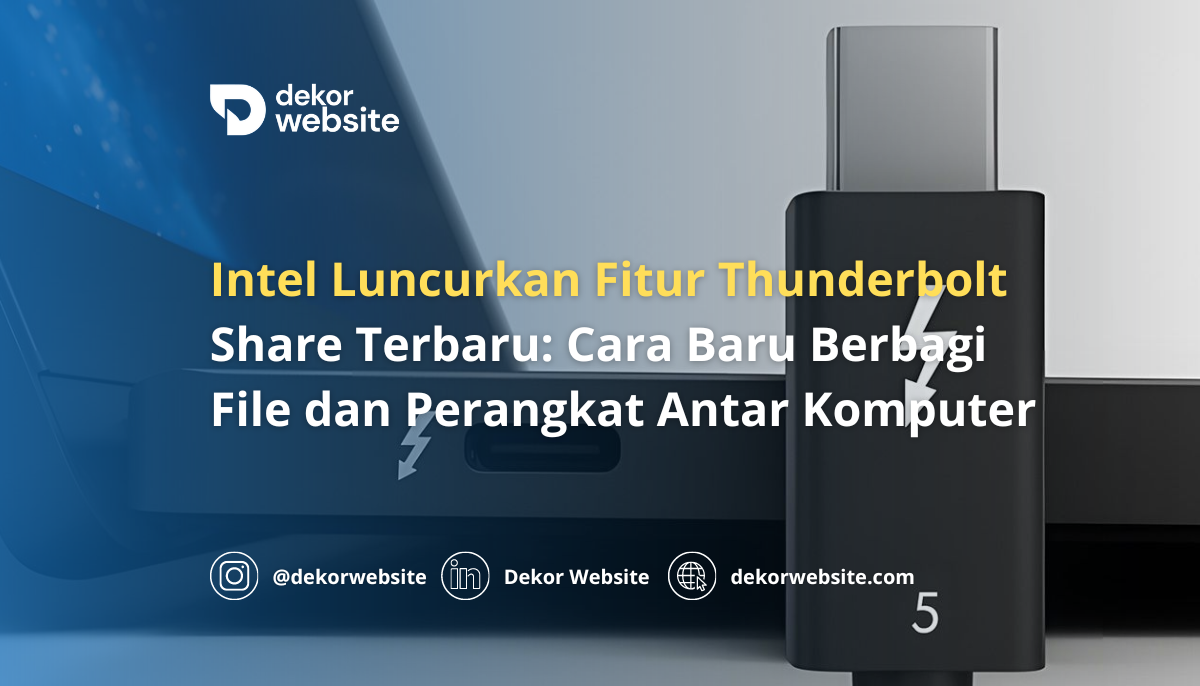 Intel Luncurkan Fitur Thunderbolt Share Terbaru: Cara Baru Berbagi File dan Perangkat Antar PC