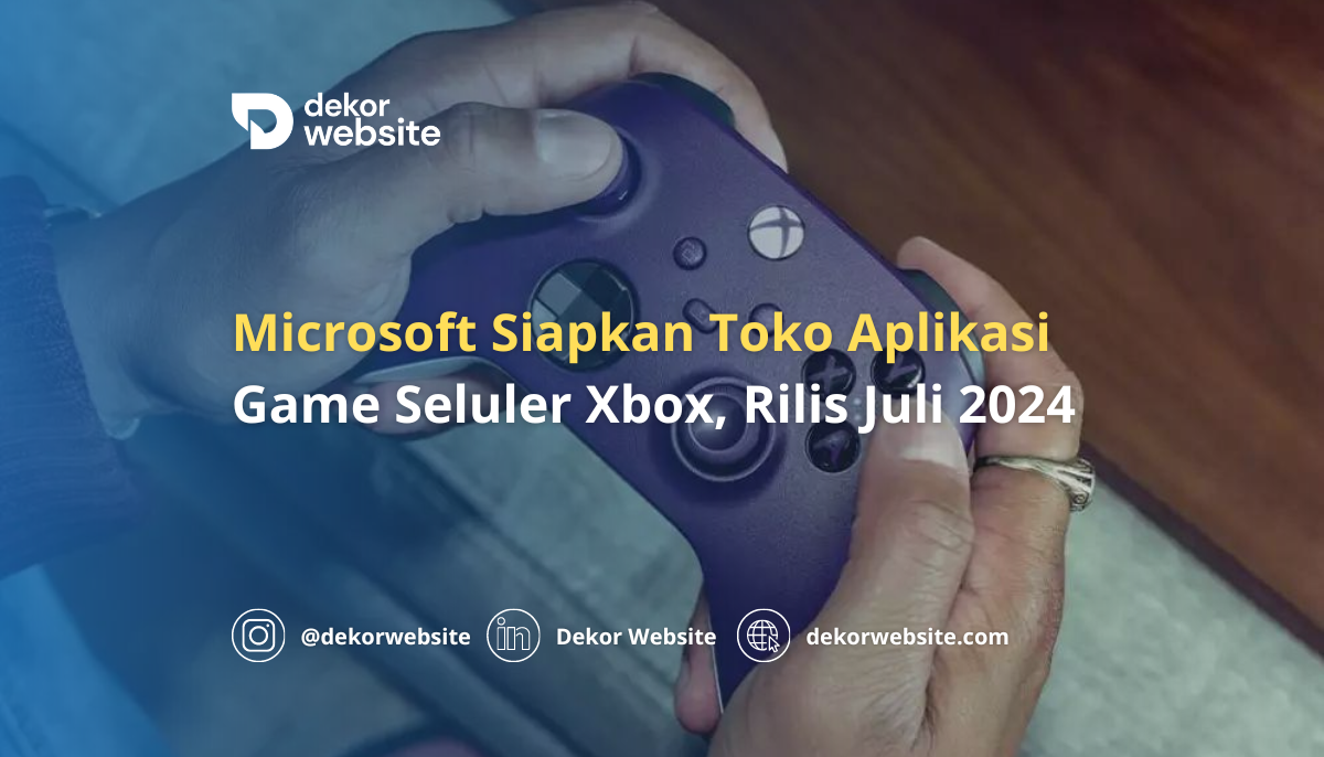 Microsoft Siapkan Toko Aplikasi Game Seluler Xbox, Rilis di Bulan Juli Tahun 2024