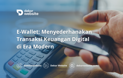 E-Wallet: Menyederhanakan Transaksi Keuangan Digital di Era Modern