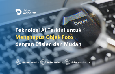 Teknologi AI Terkini untuk Menghapus Objek Foto dengan Efisien dan Mudah