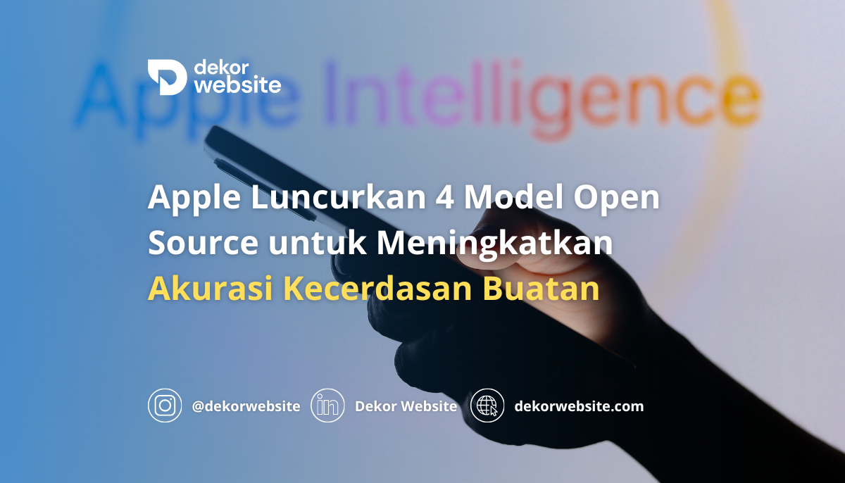 Apple Luncurkan Empat Model Open Source untuk Meningkatkan Akurasi Kecerdasan Buatan