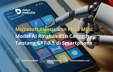 Microsoft Luncurkan Phi 3 Mini: Model AI Ringkas & Canggih Tantang GPT 3.5 di Smartphone