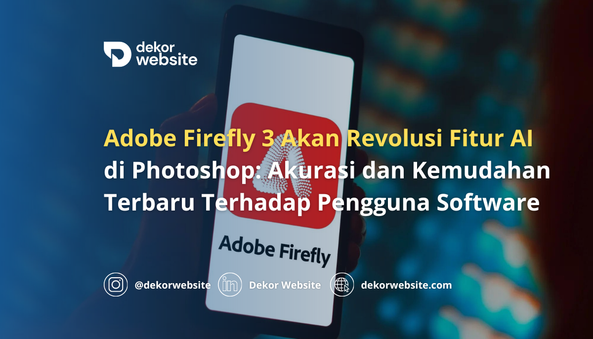 Adobe Firefly 3 Akan Revolusi Fitur AI  di Photoshop: Kemudahan Terbaru Bagi Pengguna