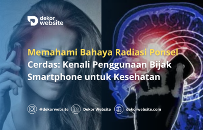 Memahami Bahaya Radiasi Ponsel Cerdas: Penggunaan Bijak Smartphone untuk Kesehatan