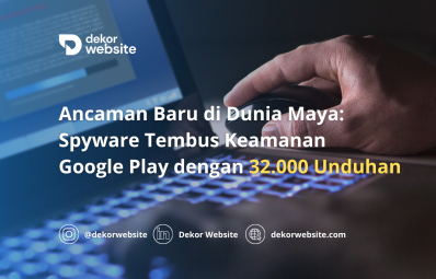 Ancaman Baru di Dunia Maya: Spyware Tembus Keamanan Google Play dengan 32.000 Unduhan