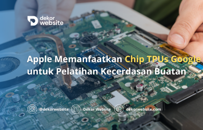 Apple Memanfaatkan Chip TPUs Google untuk Pelatihan Kecerdasan Buatan