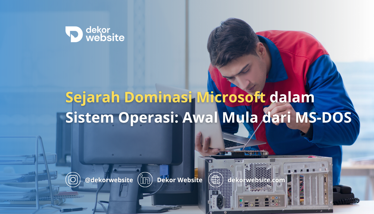 Sejarah Dominasi Microsoft dalam Sistem Operasi: Awal Mula dari MS-DOS