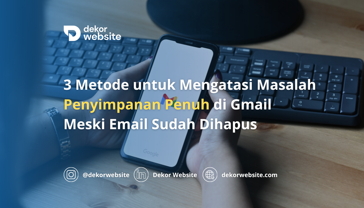 3 Metode untuk Mengatasi Masalah Penyimpanan Penuh di Gmail Meski Email Sudah Dihapus