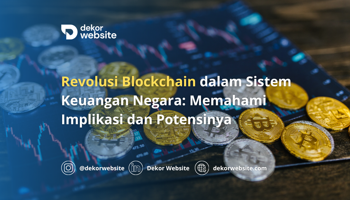 Revolusi Blockchain dalam Sistem Keuangan Negara: Memahami Implikasi dan Potensinya