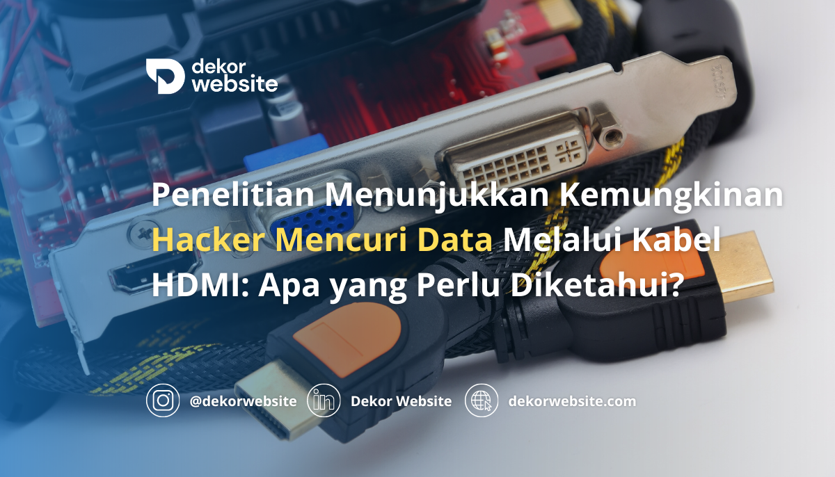 Penelitian Menunjukkan Kemungkinan Hacker Mencuri Data Melalui Kabel HDMI