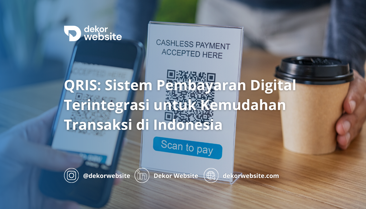 QRIS: Sistem Pembayaran Digital Terintegrasi untuk Kemudahan Transaksi di Indonesia