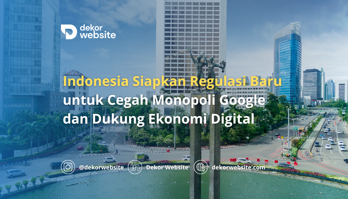 Indonesia Siapkan Regulasi Baru untuk Cegah Monopoli Google dan Dukung Ekonomi Digital