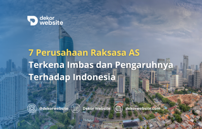 7 Perusahaan Raksasa AS Terkena Imbas dan Pengaruhnya Terhadap Indonesia