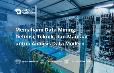 Memahami Data Mining: Definisi, Teknik, dan Manfaat untuk Analisis Data Modern