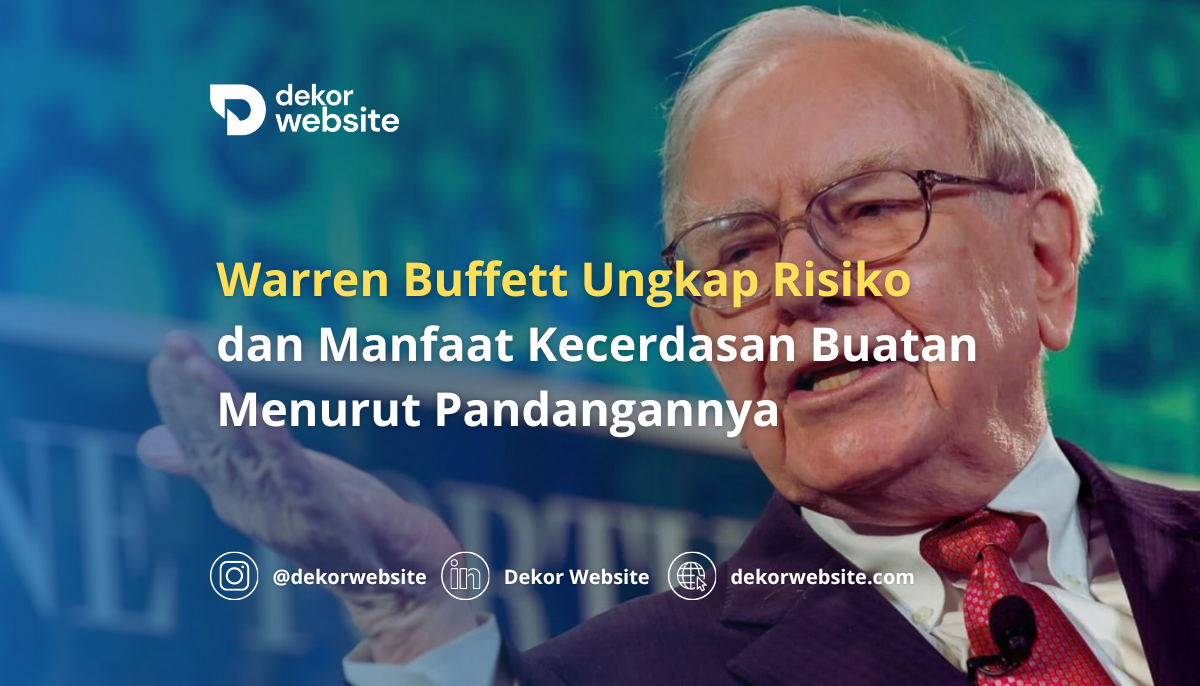 Warren Buffett Ungkap Risiko dan Manfaat Kecerdasan Buatan Menurut Pandangannya