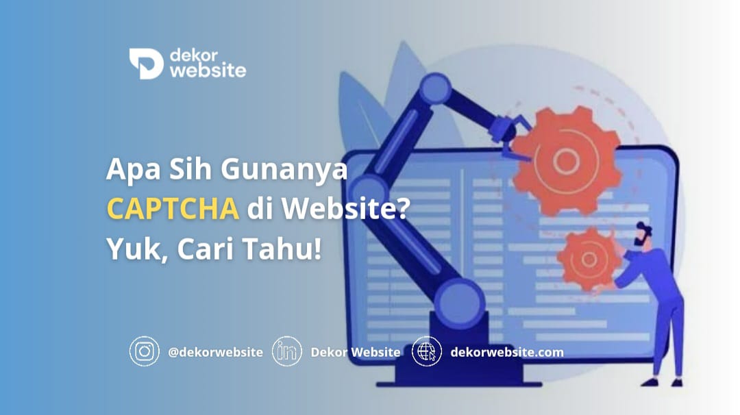 Apa Sih Gunanya CAPTCHA di Website? Yuk, Cari Tahu!