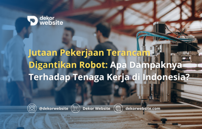 Jutaan Pekerjaan Terancam Digantikan Robot: Apa Dampaknya bagi Tenaga Kerja di Indonesia?